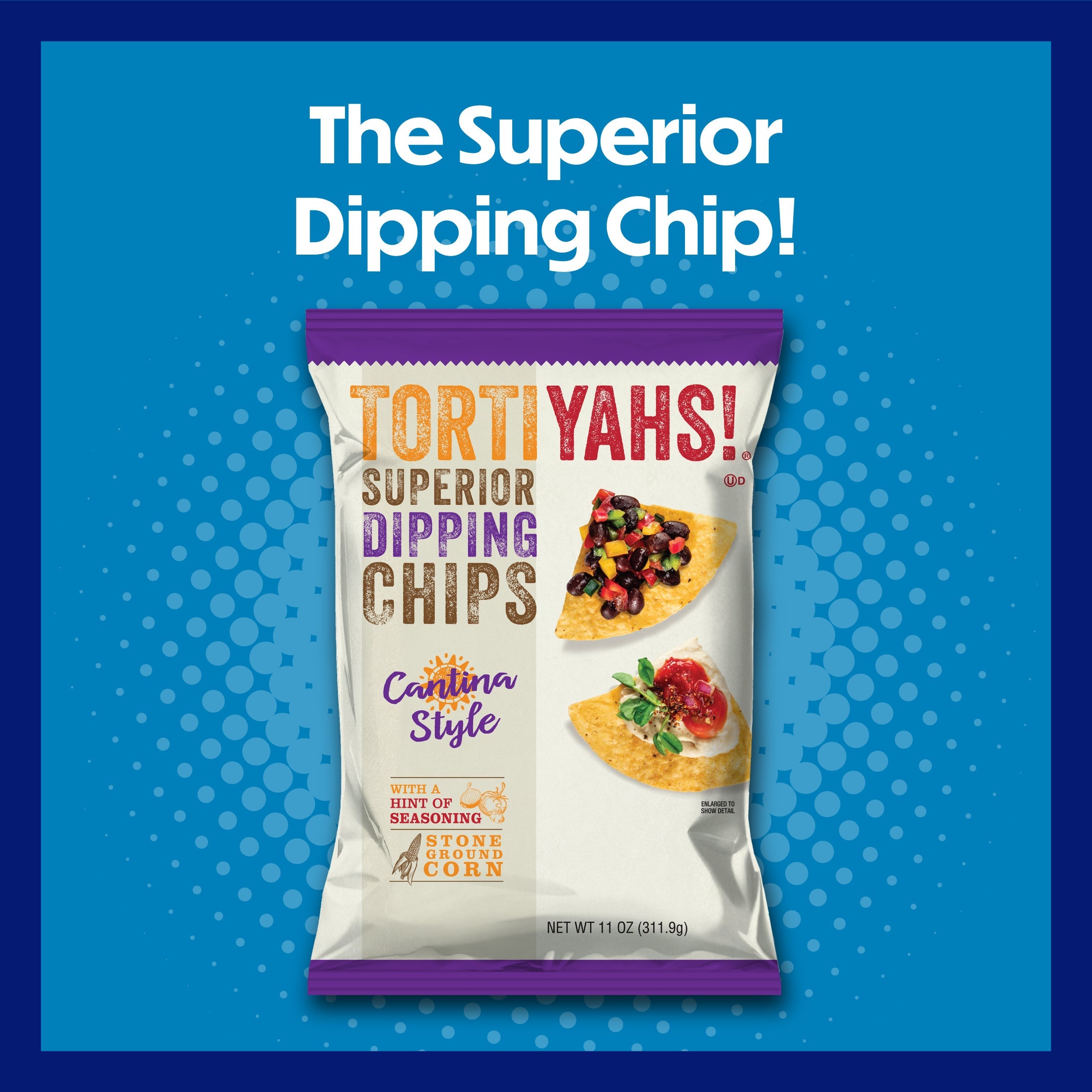 TORTIYAHS!® Superior Dipping Chips Cantina Style